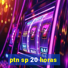 ptn sp 20 horas